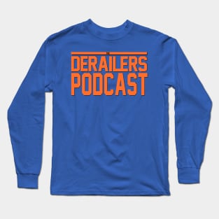 The DeRailers Podcast Breaking Point Design Long Sleeve T-Shirt